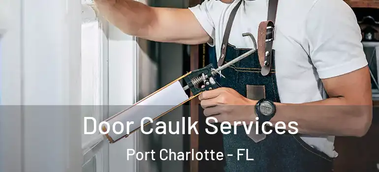  Door Caulk Services Port Charlotte - FL