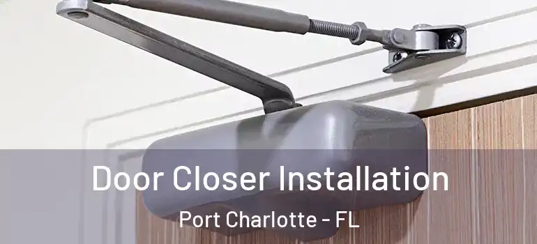  Door Closer Installation Port Charlotte - FL