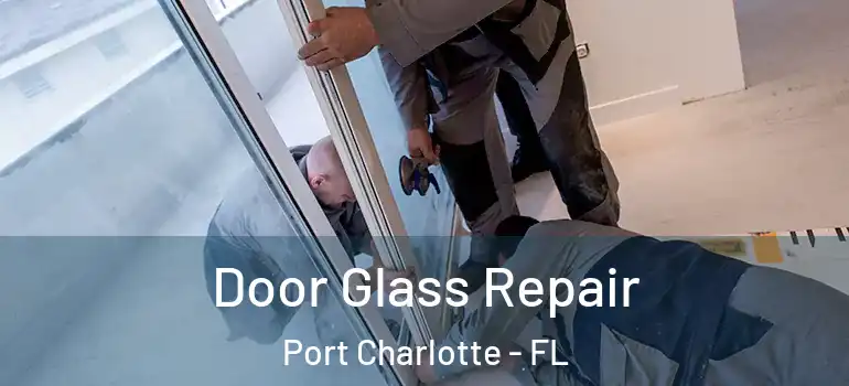  Door Glass Repair Port Charlotte - FL
