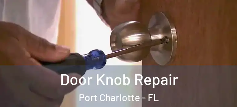  Door Knob Repair Port Charlotte - FL