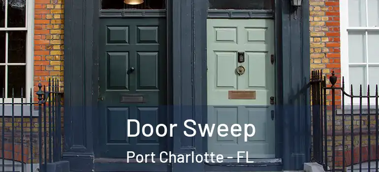  Door Sweep Port Charlotte - FL
