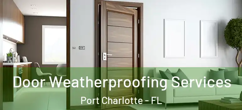  Door Weatherproofing Services Port Charlotte - FL