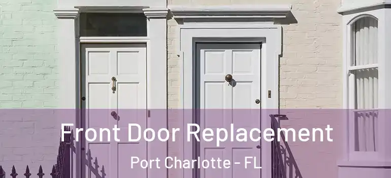  Front Door Replacement Port Charlotte - FL