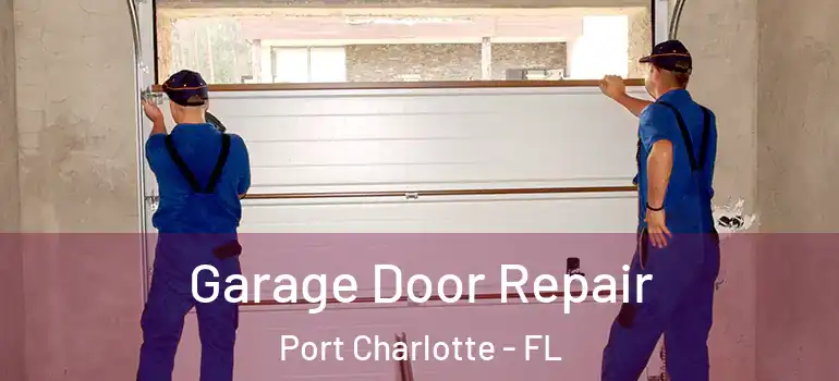  Garage Door Repair Port Charlotte - FL