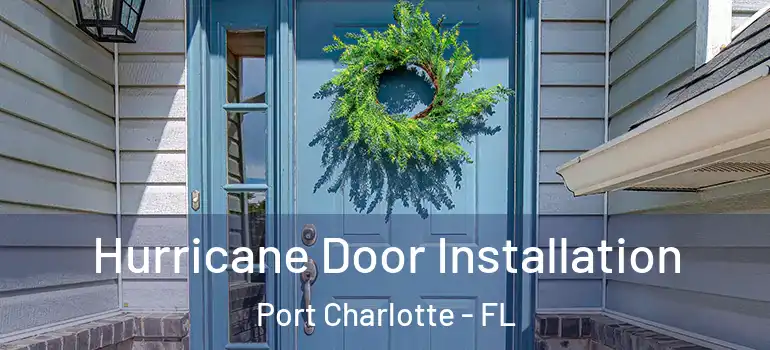  Hurricane Door Installation Port Charlotte - FL