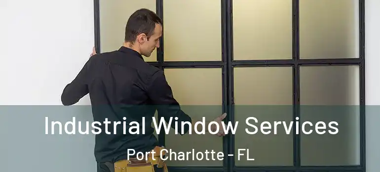  Industrial Window Services Port Charlotte - FL