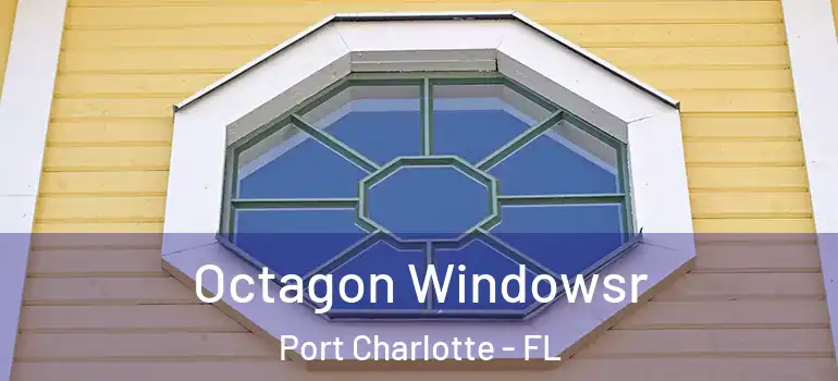  Octagon Windowsr Port Charlotte - FL