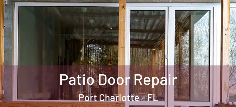  Patio Door Repair Port Charlotte - FL