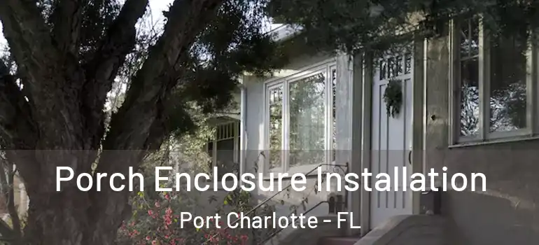  Porch Enclosure Installation Port Charlotte - FL