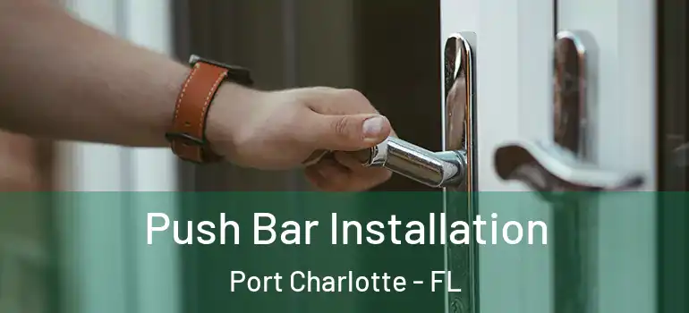  Push Bar Installation Port Charlotte - FL