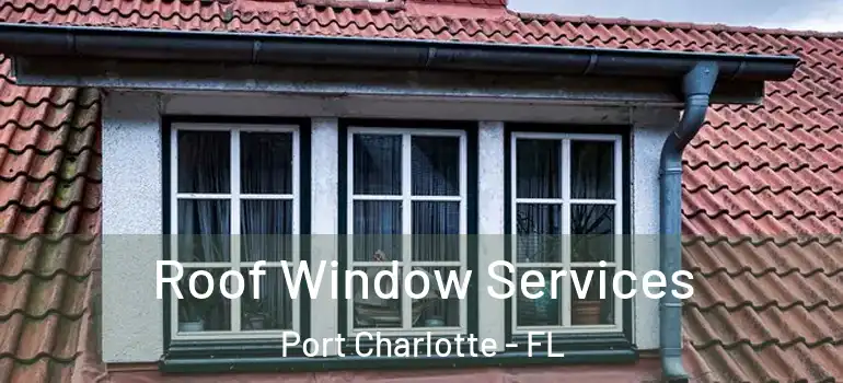  Roof Window Services Port Charlotte - FL