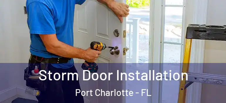  Storm Door Installation Port Charlotte - FL