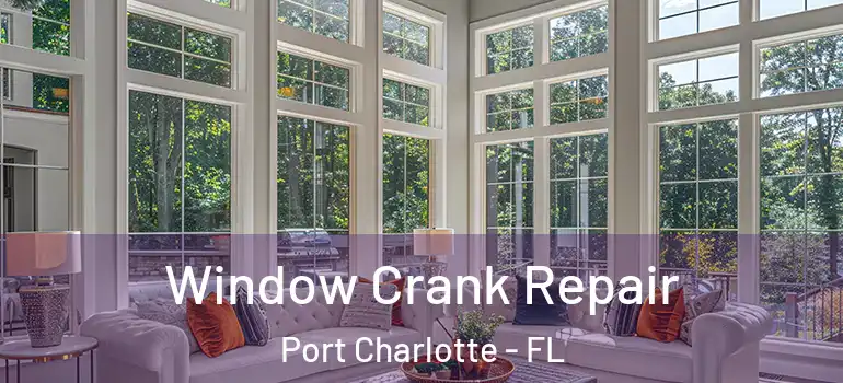  Window Crank Repair Port Charlotte - FL