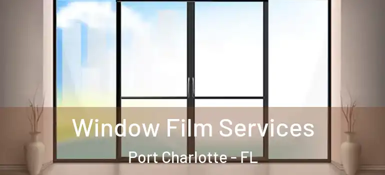  Window Film Services Port Charlotte - FL