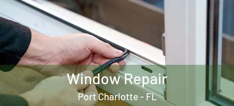  Window Repair Port Charlotte - FL