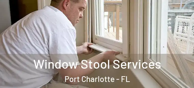  Window Stool Services Port Charlotte - FL
