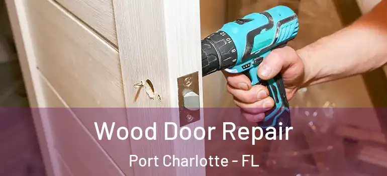  Wood Door Repair Port Charlotte - FL